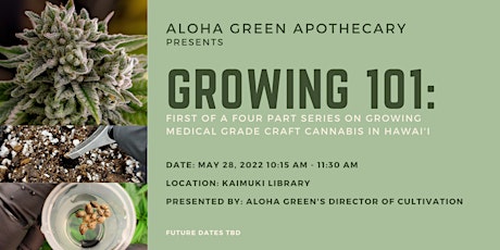 Growing 101 w/Aloha Green Apothecary - Craft Medical Cannabis tickets