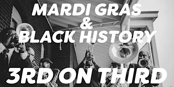3rd on Third: Mardi Gras // Black History