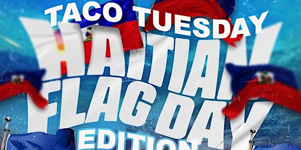 TACO TUESDAY HAITIAN FLAG DAY EDITION