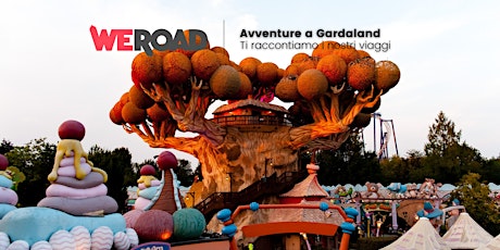 Avventure a Gardaland | WeRoad ti racconta i suoi biglietti
