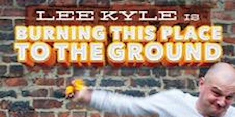 Lee Kyle 2017 tour 'Burning this Place to the Ground' primary image