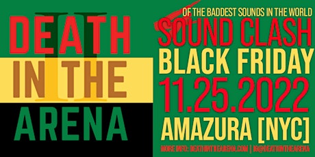 DEATH IN THE ARENA II SOUND CLASH : BLACK FRIDAY - AMAZURA NYC tickets