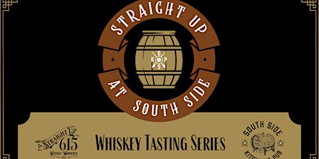 Straight Up at South Side Whiskey Tasting Series