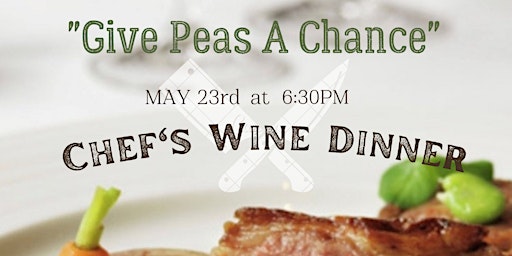 Chef's Wine Dinner -  Give Peas a Chance
