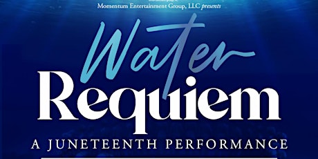 Water Requiem - A Juneteenth Performance tickets