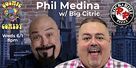 Cosmic Comedy with Phil Medina and Big Citric tickets