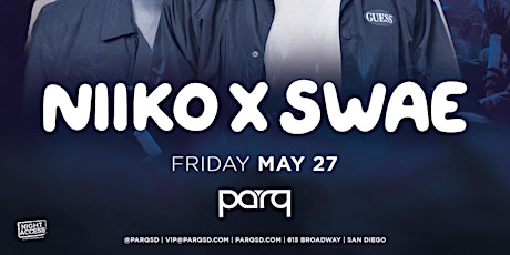 Night Access Presents Niiko x Swae @ Parq • Friday, May 27th - MDW tickets