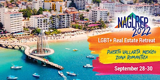 NAGLREP 2022 LGBTQ Real Estate Retreat Puerto Vallarta Mexico