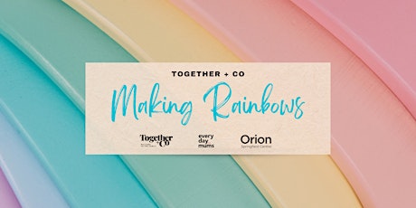 Together + Co Making Rainbows - May