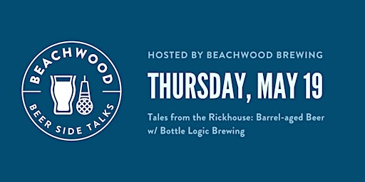 Beachwood Beer Side Talks |  Tales from the Rickhouse: Barrel-aged Beer