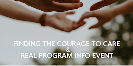 Finding The Courage To Care + REAL Info Event tickets