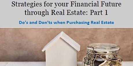 Strategies to your Financial Future Through Real Estate: Do's and Don'ts tickets
