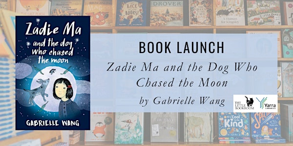 Book Launch: Zadie Ma and the Dog Who Chased the Moon