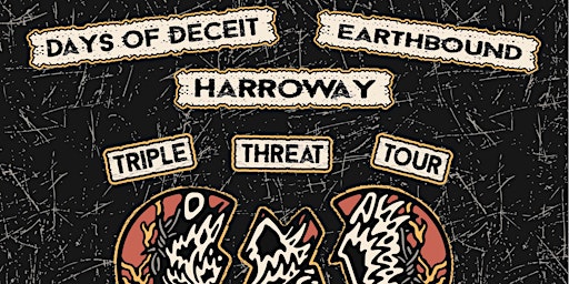 Earthbound/Days of Deceit/Harroway Triple Threat Tour