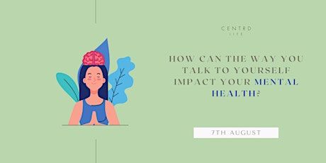 How can the way you talk to yourself impact your mental health? tickets