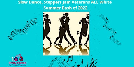 Slow Dance, Steppers Jam Veterans all White Summer Bash of 2022 tickets