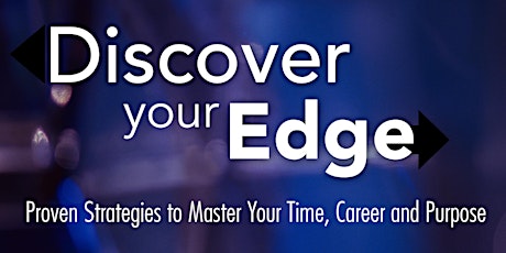 Discover Your Edge: Proven Strategies to Master Your Time, Career & Purpose primary image