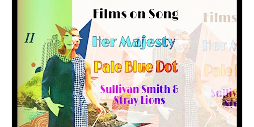 Her Majesty / Sullivan Smith & Stray Lions / Films On Song / Pale Blue Dot