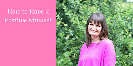 Free Webinar - How to Have a Positive Mindset primary image