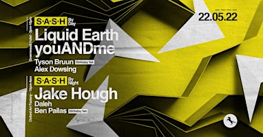 ★ S*A*S*H by Day & Night ★ Liquid Earth & youANDme ★ Jake Hough ★