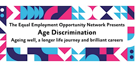 Age Discrimination - Ageing well, a longer life journey & brilliant careers primary image