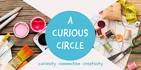 A curious circle: Curiosity, connection & creativity tickets