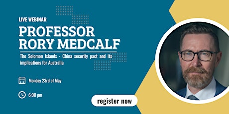 Professor Rory Medcalf: China-Solomon Islands Security Pact tickets