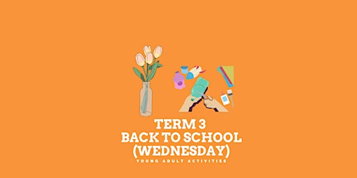 [2022, Term 3] BACK TO SCHOOL (WED) - Flower & Upcycling workshop