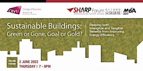 CityU MBA SHARP Forum: Sustainable Buildings: Green or Gone, Goal or Gold? Tickets