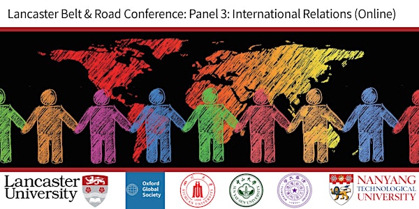 Lancaster Belt & Road Conference Panel 3: International Relations (Online)