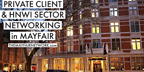PRIVATE CLIENT & HIGH NET WORTH SECTOR NETWORKING IN MAYFAIR tickets