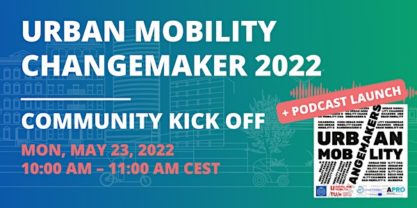 Urban Mobility Changemaker 2022 – Community Kick off
