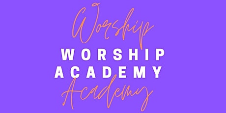 Worship Academy, June 8th 2022, Creative Approaches to Prayer tickets