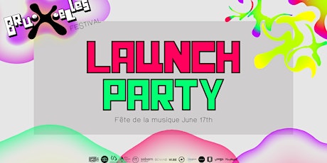 Bru·X·elles Festival ||  Launch Party  ||  Fête de la Musique billets