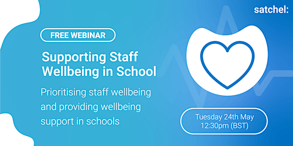 [FREE WEBINAR] Supporting Staff Wellbeing in Schools
