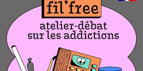 Atelier Débat : Addict or Not ? Qu'est-ce que c'est déjà ?
