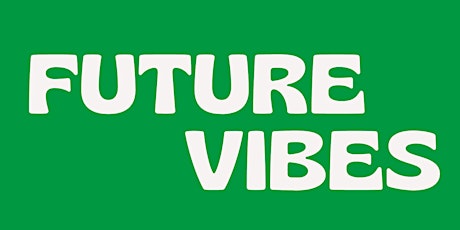 Future Vibes tickets
