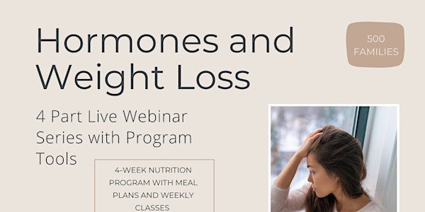 Hormones & Weight Loss Program - 4 Part Live Webinar Series