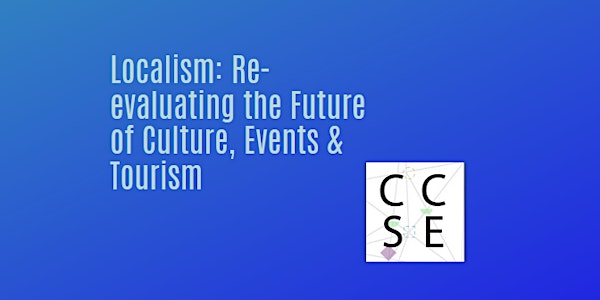 Localism: Re-evaluating the future of culture, events and tourism