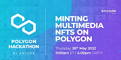 Polygon Hackathon: Minting Multimedia NFTs on Polygon tickets