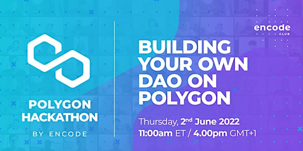 Polygon Hackathon: Building your own DAO on Polygon