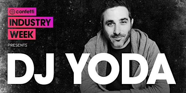 Confetti Industry Week presents DJ Yoda + Conner Turner (NVOY) + Congi