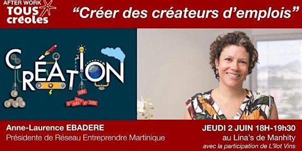 AFTER WORK TOUS CREOLES AVEC ANNE-LAURENCE EBADERE