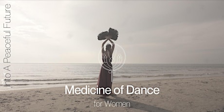 Into A peaceful Future - The Medicine of Dance Tickets