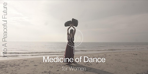 Into A peaceful Future - The Medicine of Dance