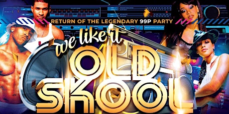 ..:: ★ WE LIKE IT OLD SKOOL - Return Of The Legendary 99p Party ★ ::.. tickets