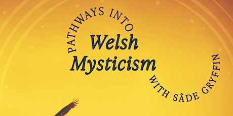 Pathways into Welsh Mysticism. Integrating ancient wisdom into your life. tickets
