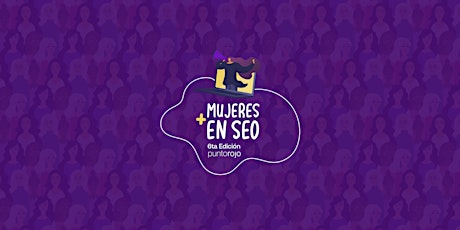 Imagem principal de + Mujeres en SEO | 6ta edición