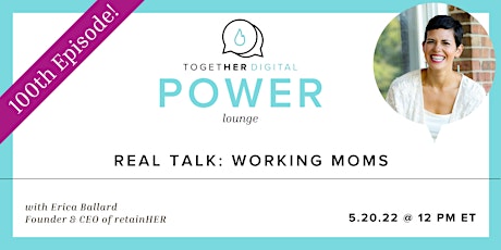 Together Digital | Power Lounge: Real Talk: Working Moms tickets