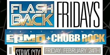  FLASHBACK FRIDAY DAY PARTY AT STRIKE CITY hosted by EPMD AND CHUBB ROCK 